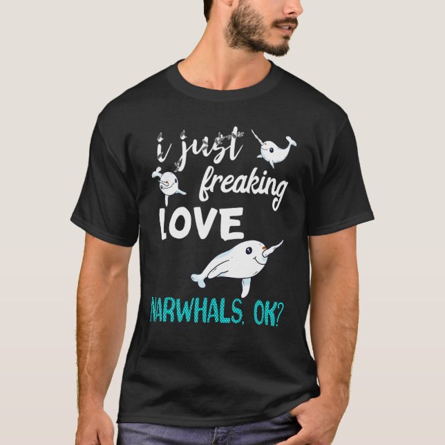 Camiseta I Just Freaking Love Narwhals Whale Fish Ocean Mam (Frente)