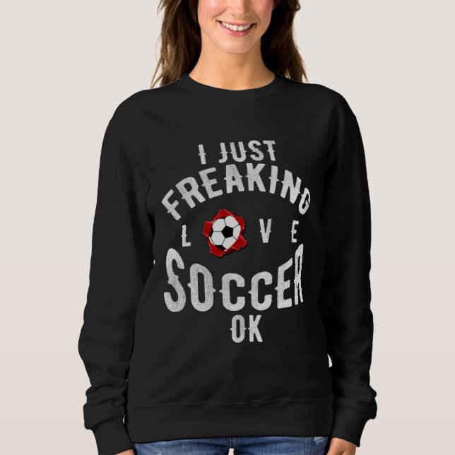 Camiseta I Just Freaking Love Soccer OK Sports League Game (Frente)