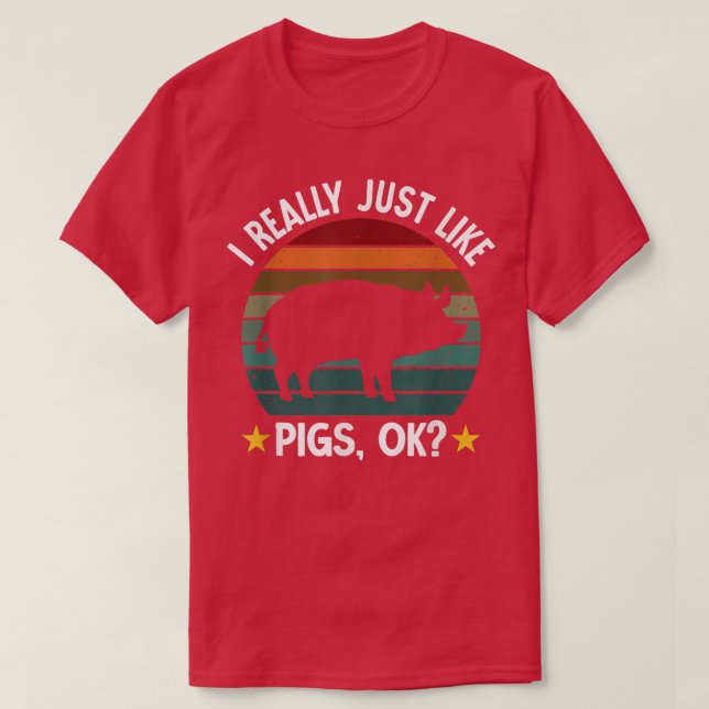 Camiseta I Just Like Pigs Funny Farm Farmer Pig 2783  (Frente do Design)