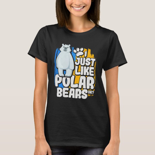 Camiseta I Just Like Polar Bears Ok (Frente)