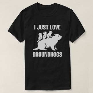 Camiseta I just love Groundhogs
