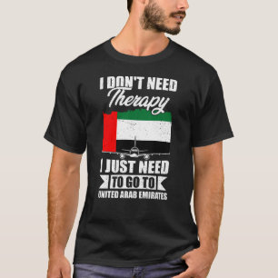 Camiseta I Just Need to Go to United Arab Emirates