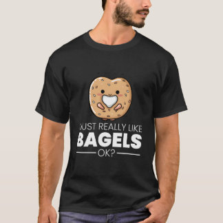 Camiseta I Just Really Like Bagels Ok