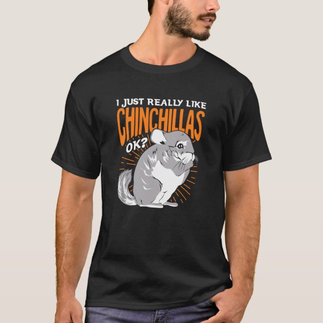 Camiseta I Just Really Like Chinchillas Ok (Frente)