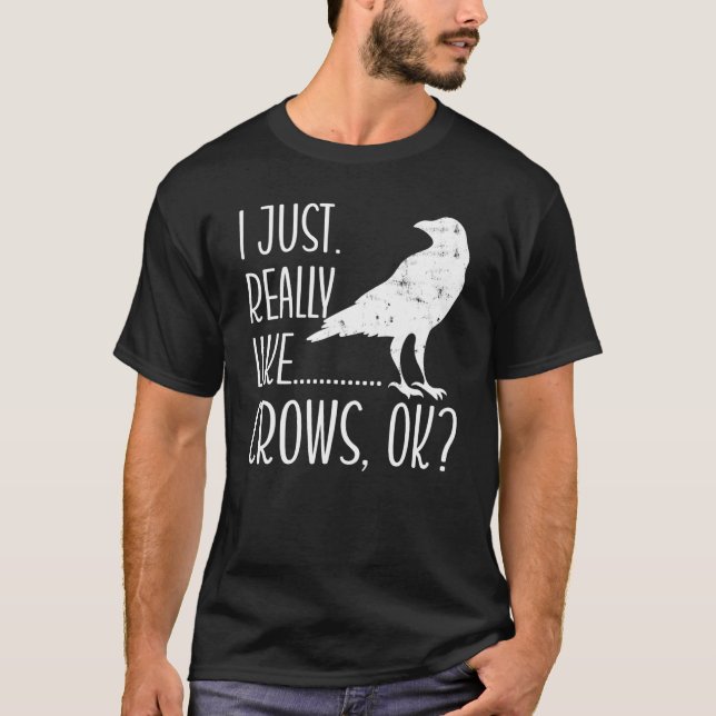 Camiseta I Just Really Like Crows Ok  Crow Raven  Birder 1 (Frente)