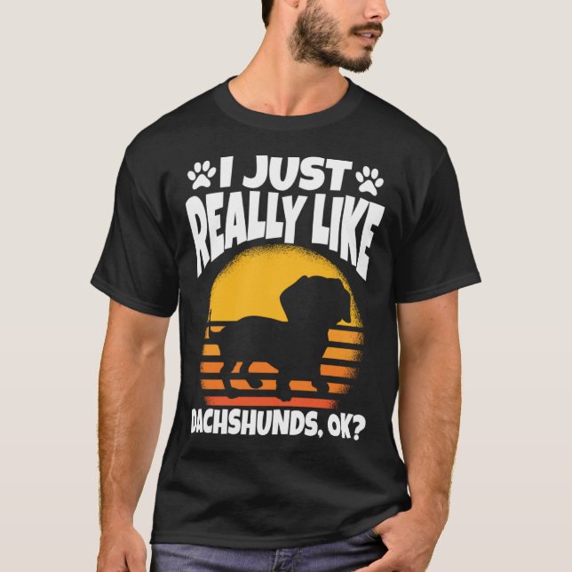 Camiseta I Just Really Like Dachshunds Ok (Frente)