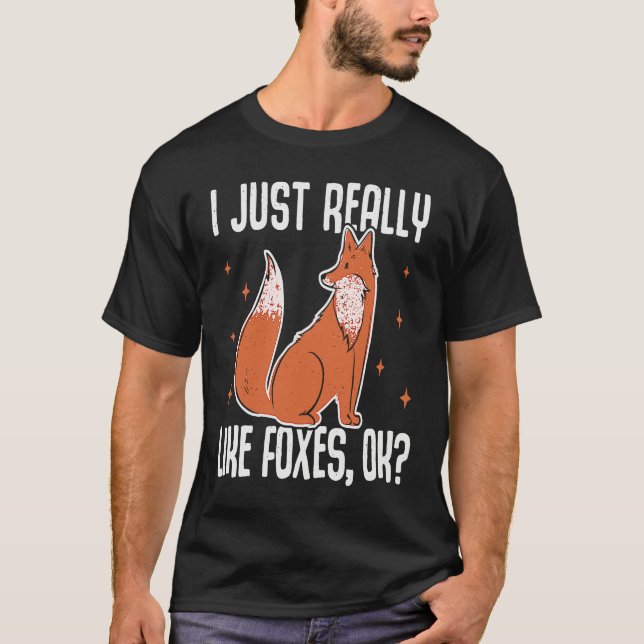 Camiseta I Just Really Like Foxes OK  Fox (Frente)