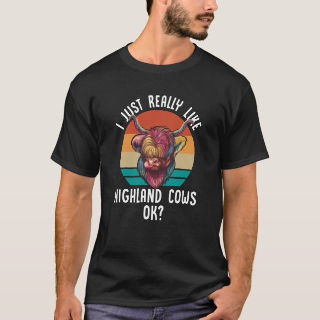 Camiseta I Just Really Like Highland Cows Ok Scottish (Frente)