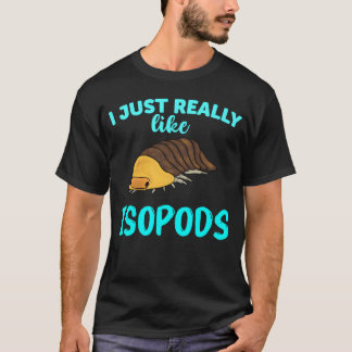 Camiseta I Just Really Like Isopods Pill Bug Lover Funny Ru