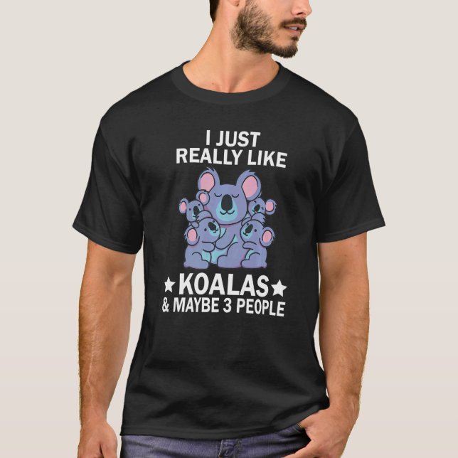 Camiseta I Just Really Like Koalas & Maybe 3 People Cute Ko (Frente)