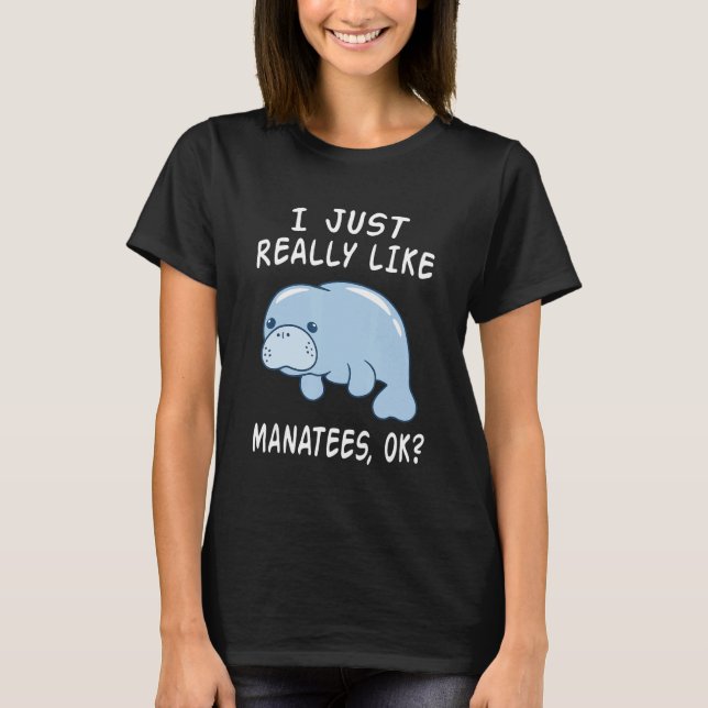 Camiseta I Just Really Like Manatees Ok Funny Manatee Lover (Frente)