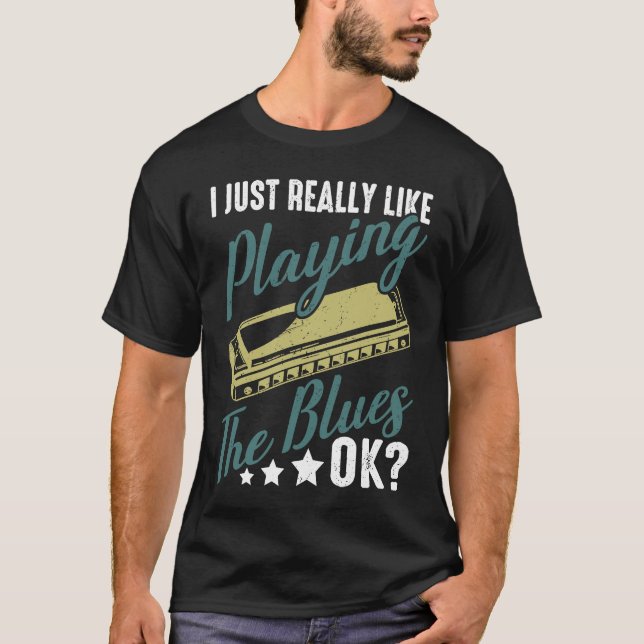 Camiseta I Just Really Like Playing The Blues Ok Harmonica  (Frente)