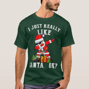 Camiseta I Just Really Like Santa OK Merry Christmas
