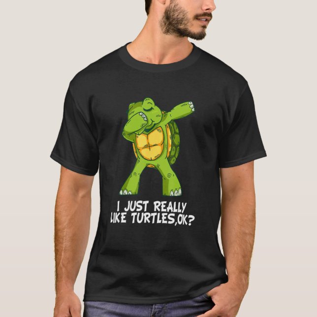Camiseta I Just Really Like Turtles,Ok  Funny Dabbing Turtl (Frente)