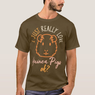 Camiseta I Just Really Love Guinea Pigs Ok Guinea Pig Lover
