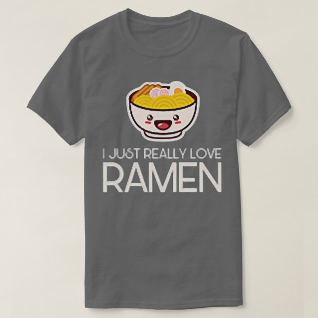 Camiseta I Just Really Love Ramen Noodles Food Asian Cuisin (Frente do Design)