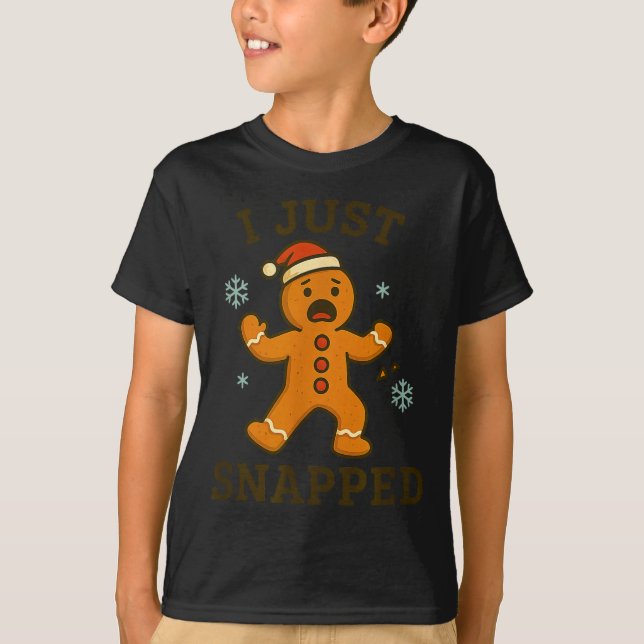 Camiseta I Just Snapped Funny Gingerbread Christmas  (Frente)
