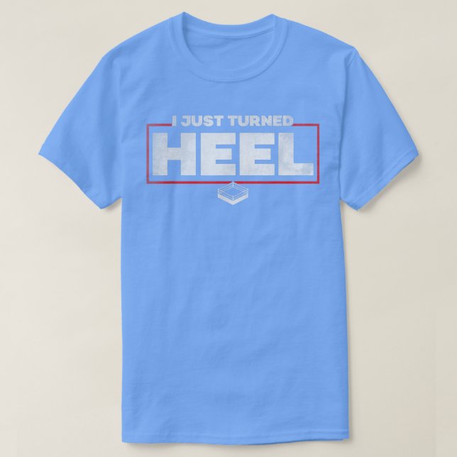 Camiseta I Just Turned Heel  Pro Wrestling  (Frente do Design)
