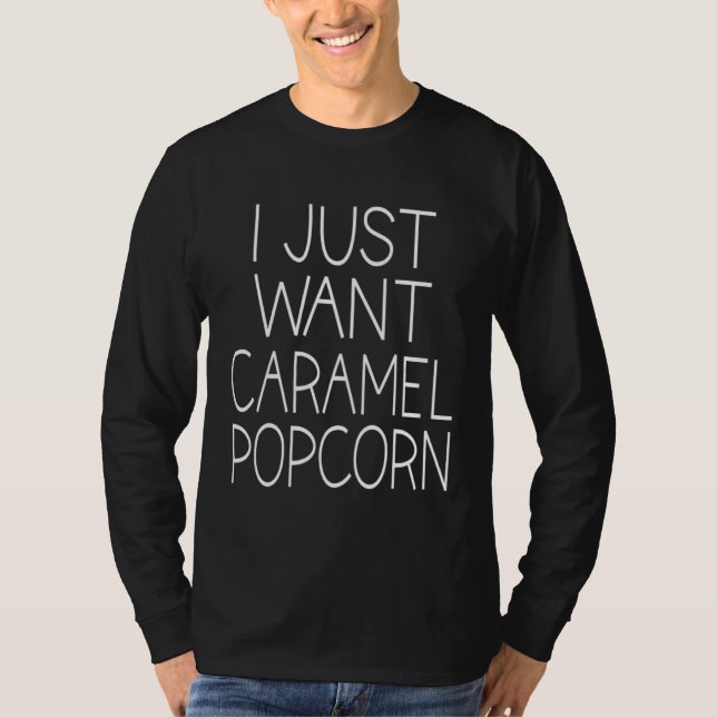 Camiseta I Just Want Caramel Popcorn (Frente)