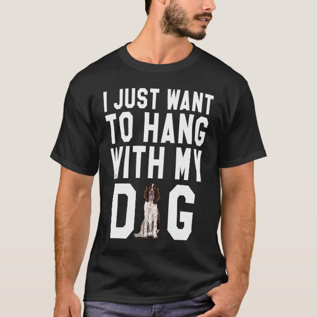 Camiseta I Just Want To Hang With My English Springer Spani (Frente)