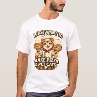 Camiseta I Just Want to Make Pizza & Pet Cats