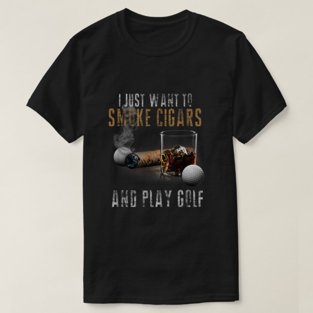Camiseta I Just Want To Smoke Cigars  Play Golf Shirt Smoke (Frente do Design)