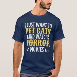 Camiseta I Just Wanto Pet Cats And Watch Horror Movies fami
