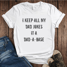 Camiseta I Keep All My Dad Jokes in a Dad-A-Base