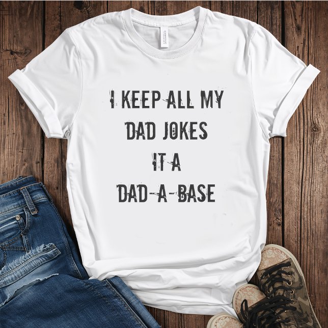 Camiseta I Keep All My Dad Jokes in a Dad-A-Base (Criador carregado)
