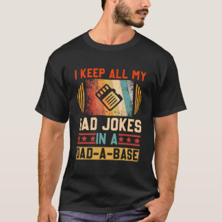 Camiseta I Keep All My Dad Jokes In A Dad-A-Base Fathers Da