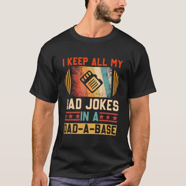 Camiseta I Keep All My Dad Jokes In A Dad-A-Base Fathers Da (Frente)