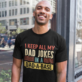 Camiseta I Keep All my Dad Jokes in a Dad-a-Base Funny
