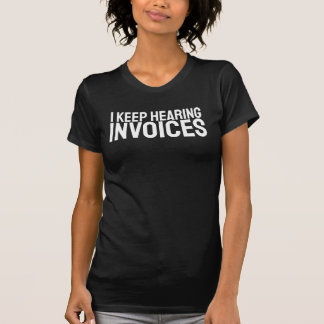 Camiseta I Keep Hearing Invoices CPA Accountant Accounting 