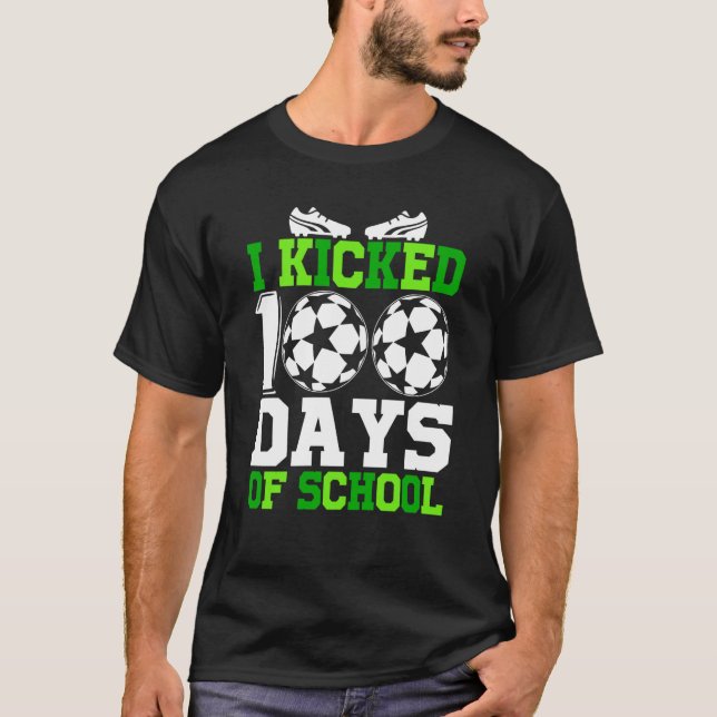 Camiseta I Kicked 100 Days of school 100th day for Soccer (Frente)