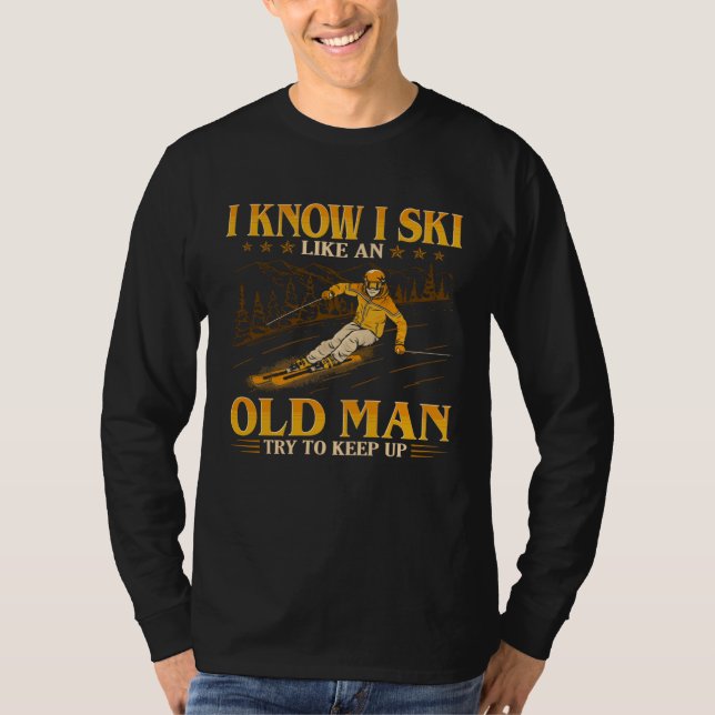 Camiseta I Know I Ski Like An Old Man  Try To Keep Up (Frente)