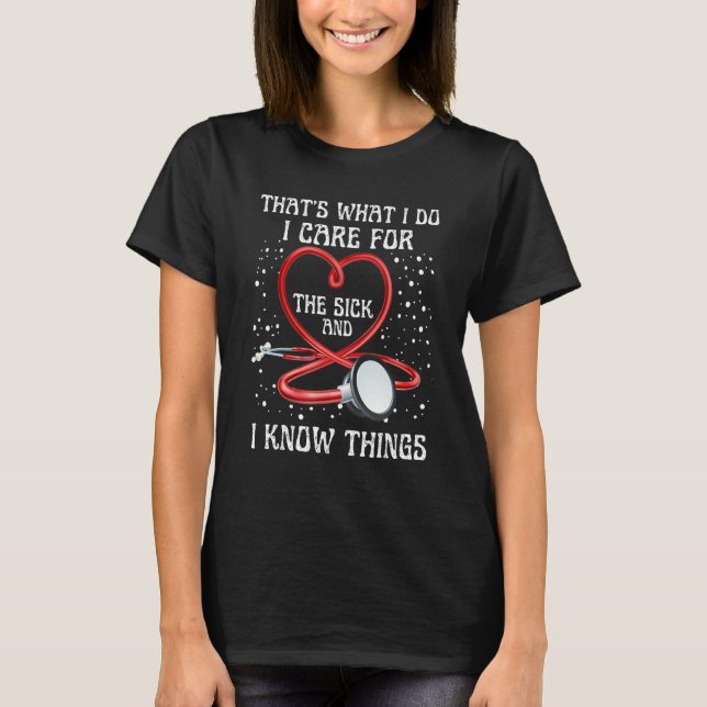 Camiseta I Know Things Nurse Graduate Sarcastic Humor Joke  (Frente)