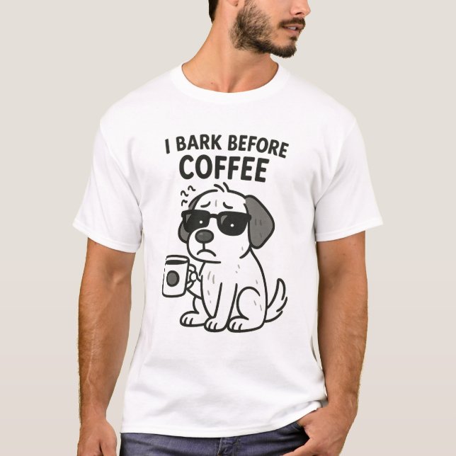 Camiseta "I Latido Before Coffee" - Engraçado Cachorro Love (Frente)