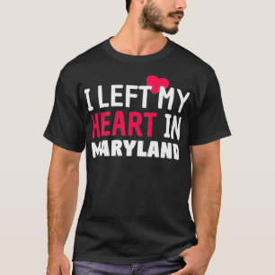 Camiseta I Left My Heart In Maryland Home State Patriotic P