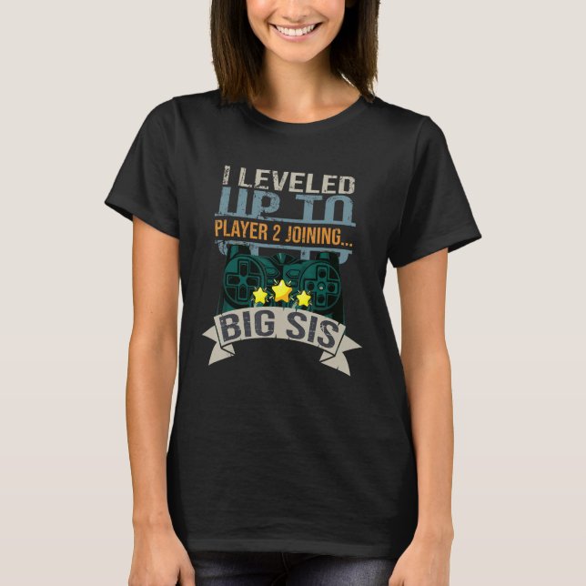 Camiseta I Leveled Up To Big Sis Player 2 Joining Saying (Frente)