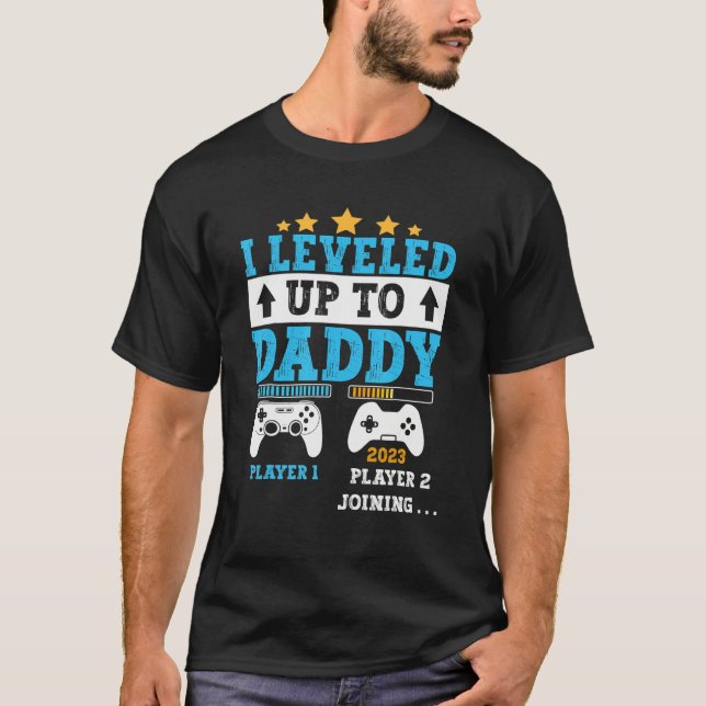 Camiseta I Leveled Up To Daddy 2023  Soon To Be Dad 2023 (Frente)