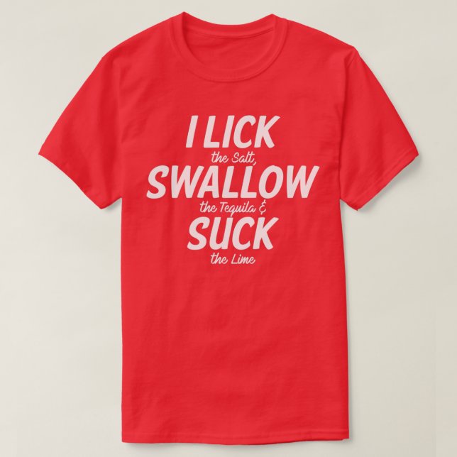 Camiseta I Lick Swallow and Suck (Frente do Design)