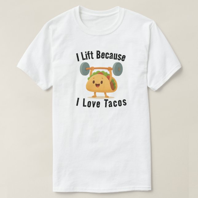 Camiseta I Lift Because I Love Tacos (Frente do Design)