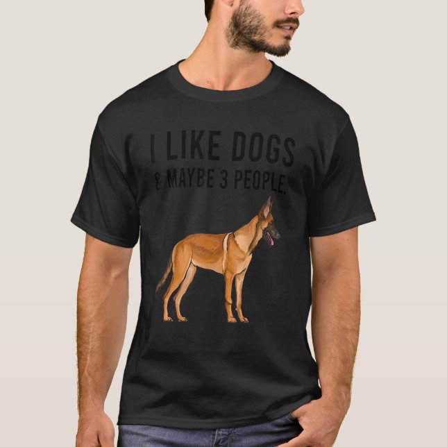 Camiseta I Like Belgian Malinoi Dogs And Maybe 3 People (Frente)