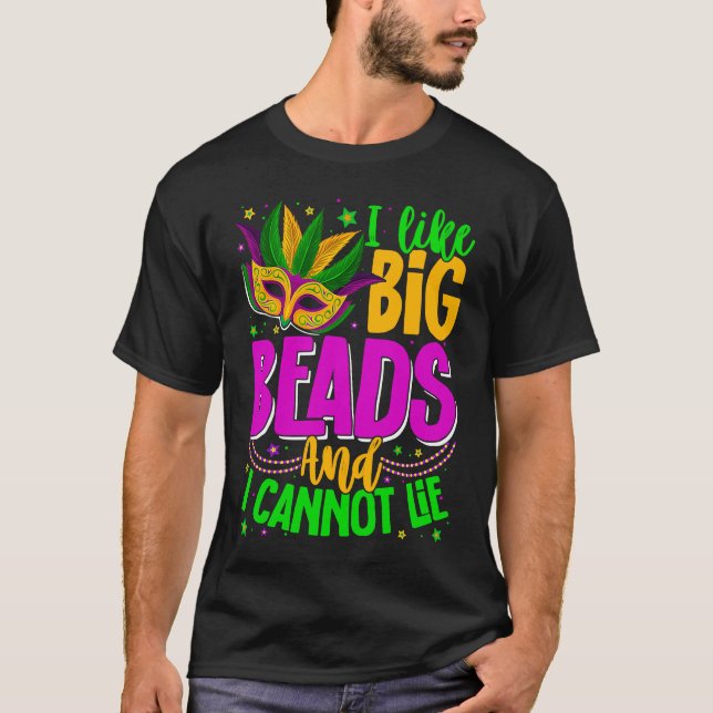 Camiseta I Like Big Beads And I Can Not Lie Mardi Gras Part (Frente)