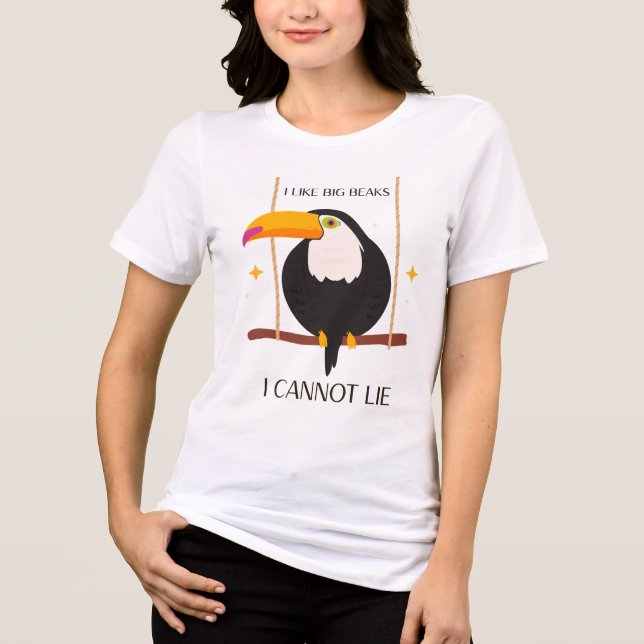 Camiseta I like big beaks I cannot lie Toucan (Frente)
