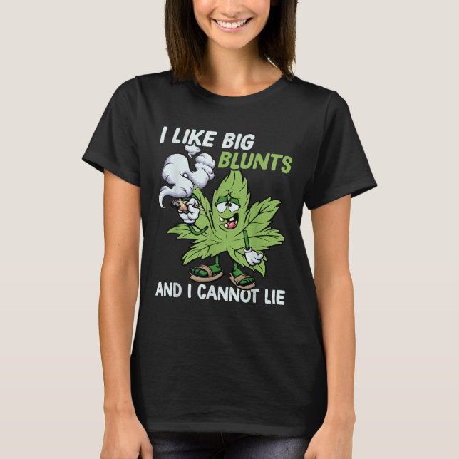 Camiseta I Like Big Blunts And I Cannot Lie Weed T Lovers  (Frente)