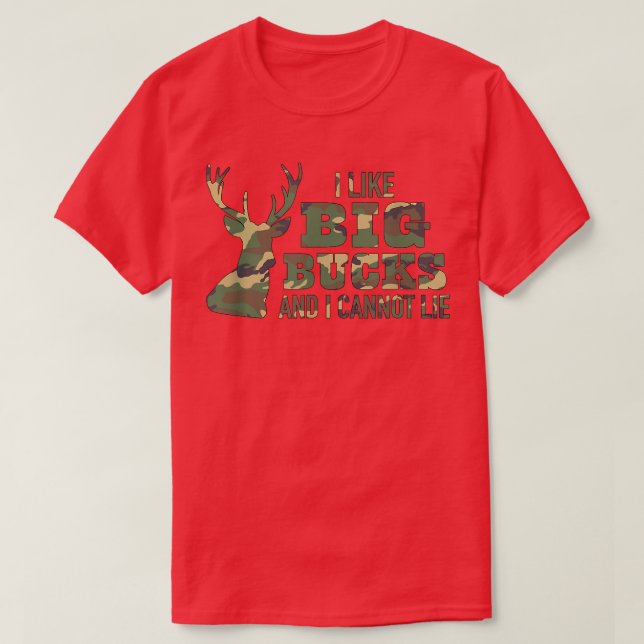 Camiseta I Like Big Bucks and I Cannot Lie Camo T  (Frente do Design)