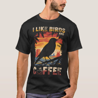 Camiseta I Like Birds And Coffee Funny Coffee Birds Lover B