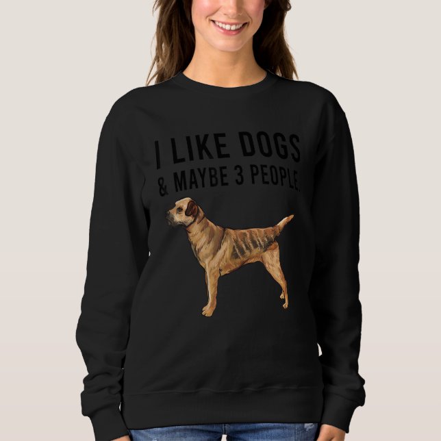 Camiseta I Like Border Terrier Dogs And Maybe 3 People (Frente)