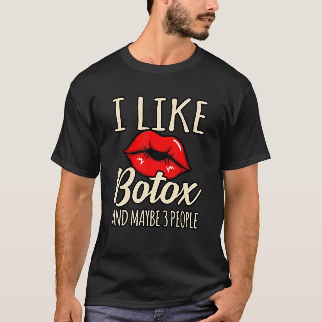 Camiseta I Like Botox And Maybe 3 People (Frente)